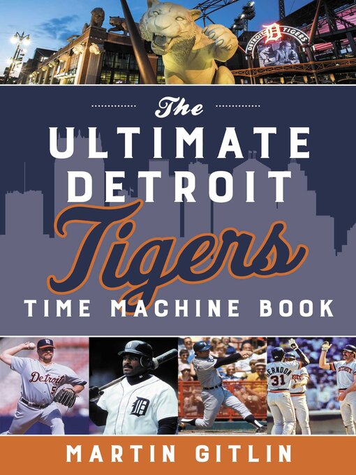 Title details for Ultimate Detroit Tigers Time Machine Book by Martin Gitlin - Available